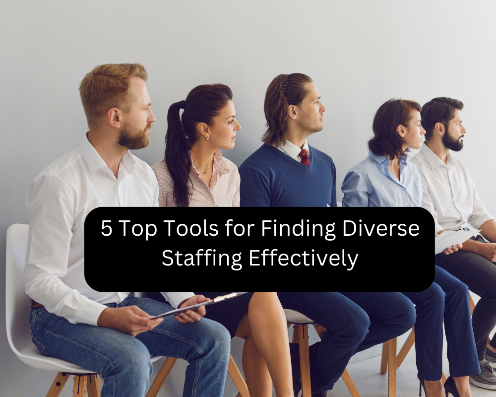 5 Top Tools for Finding Diverse Staffing Effectively