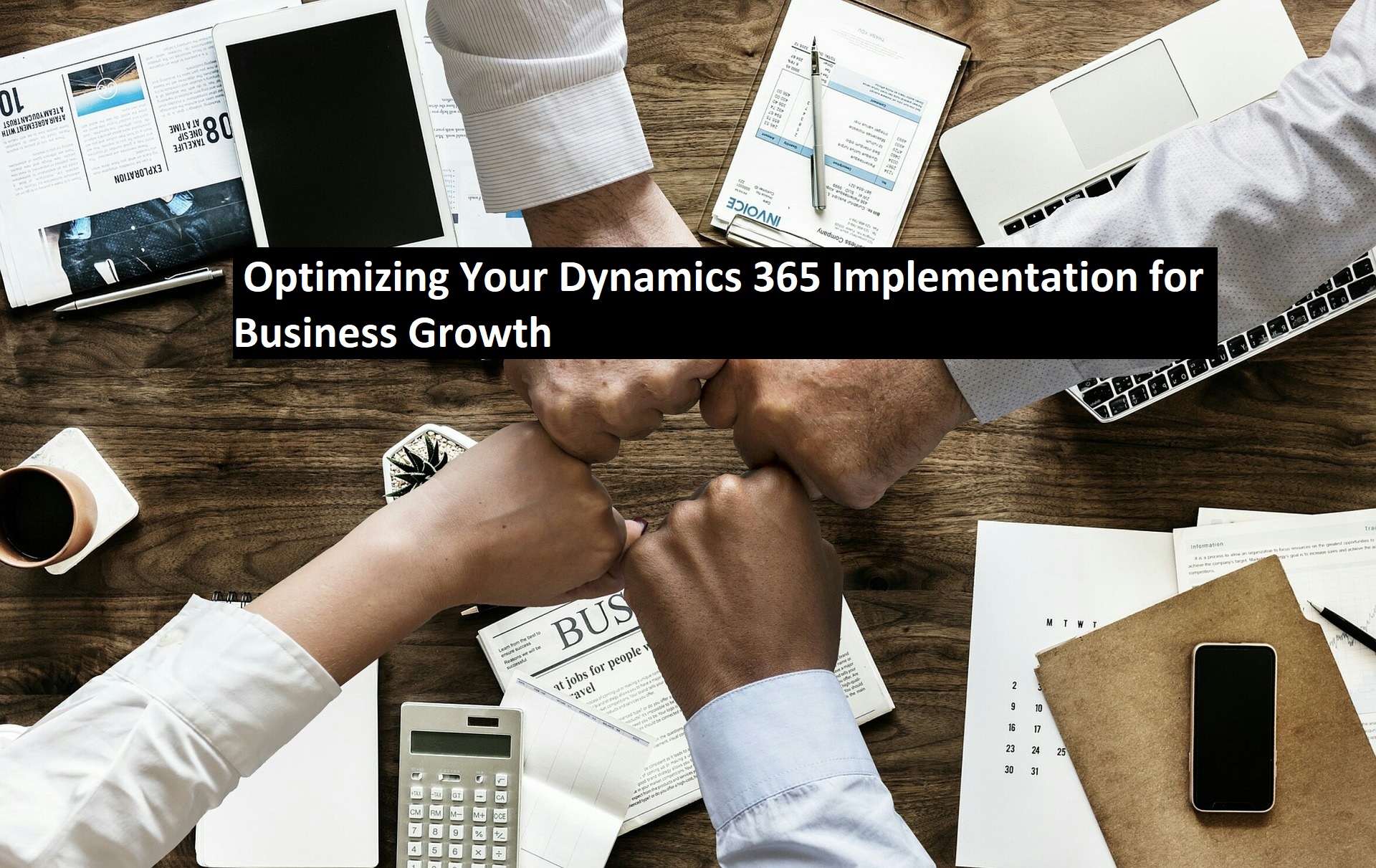 Optimizing Your Dynamics 365 Implementation for Business Growth