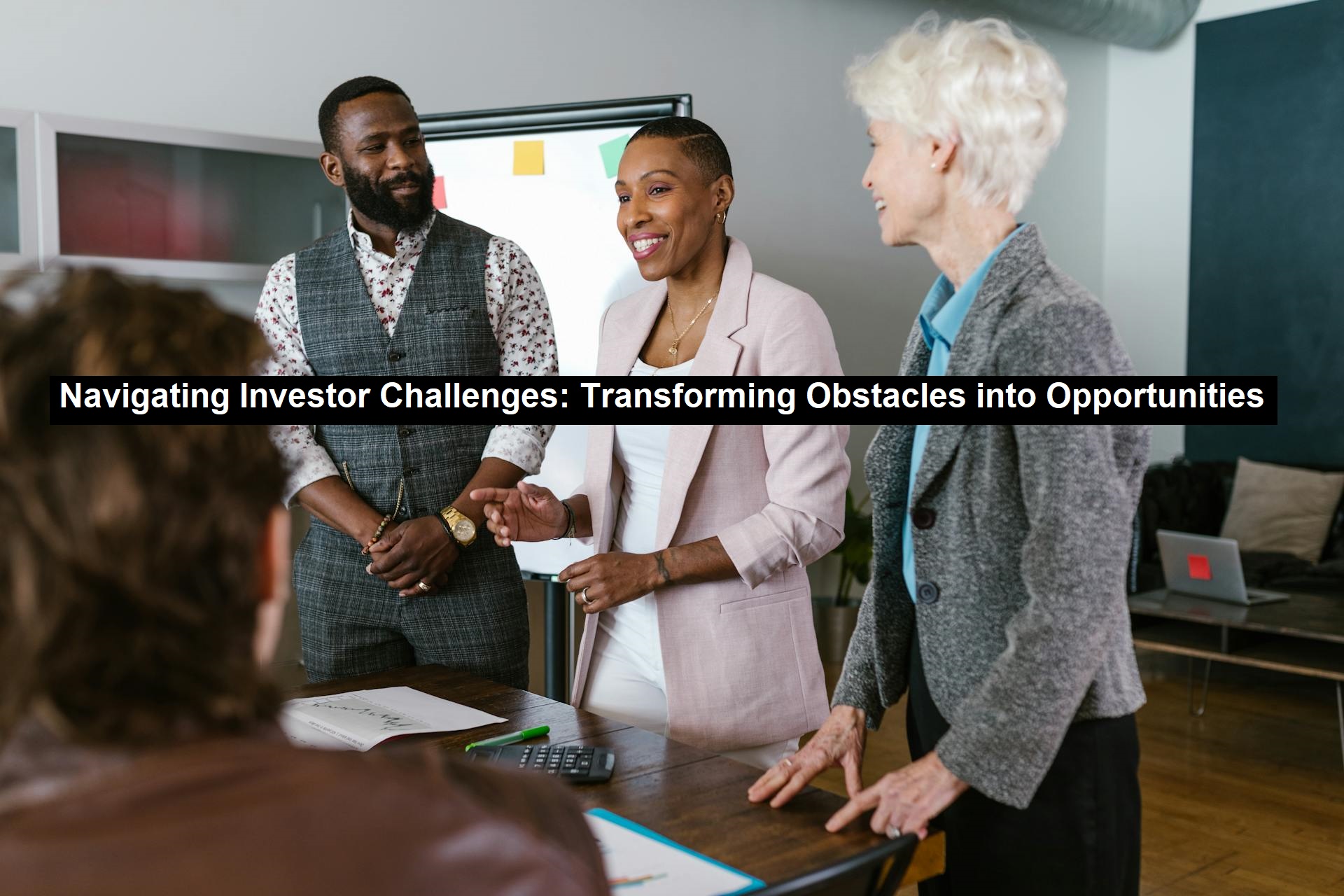 Navigating Investor Challenges: Transforming Obstacles into Opportunities