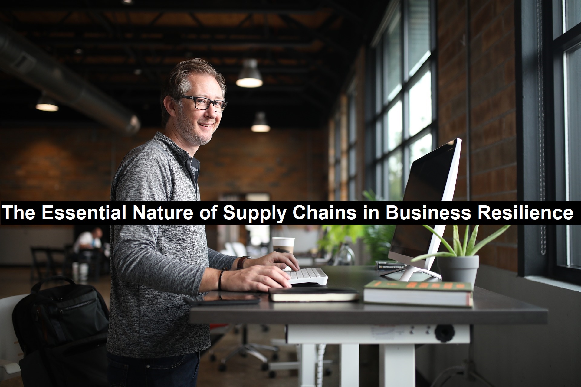 The Essential Nature of Supply Chains in Business Resilience