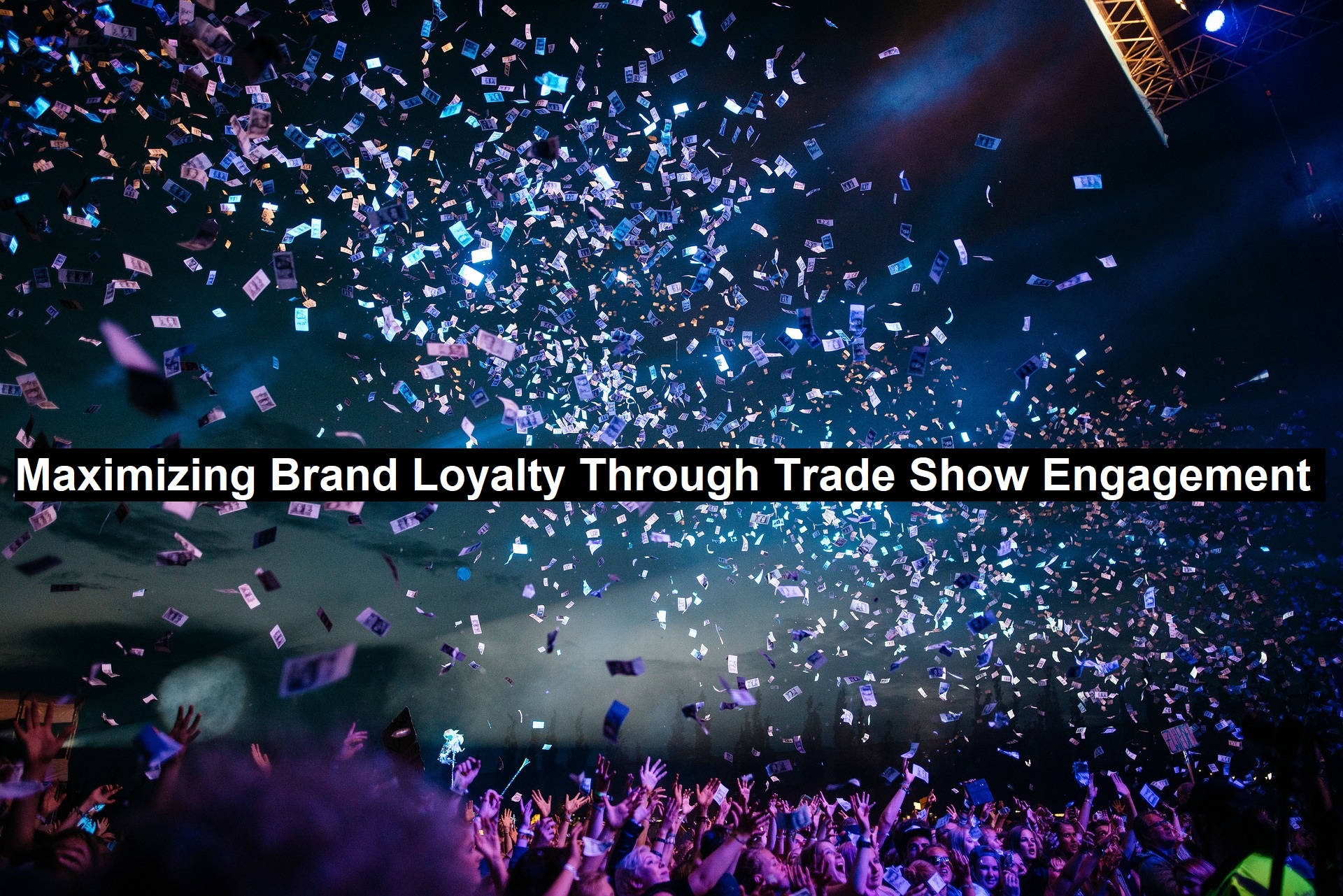 Maximizing Brand Loyalty Through Trade Show Engagement