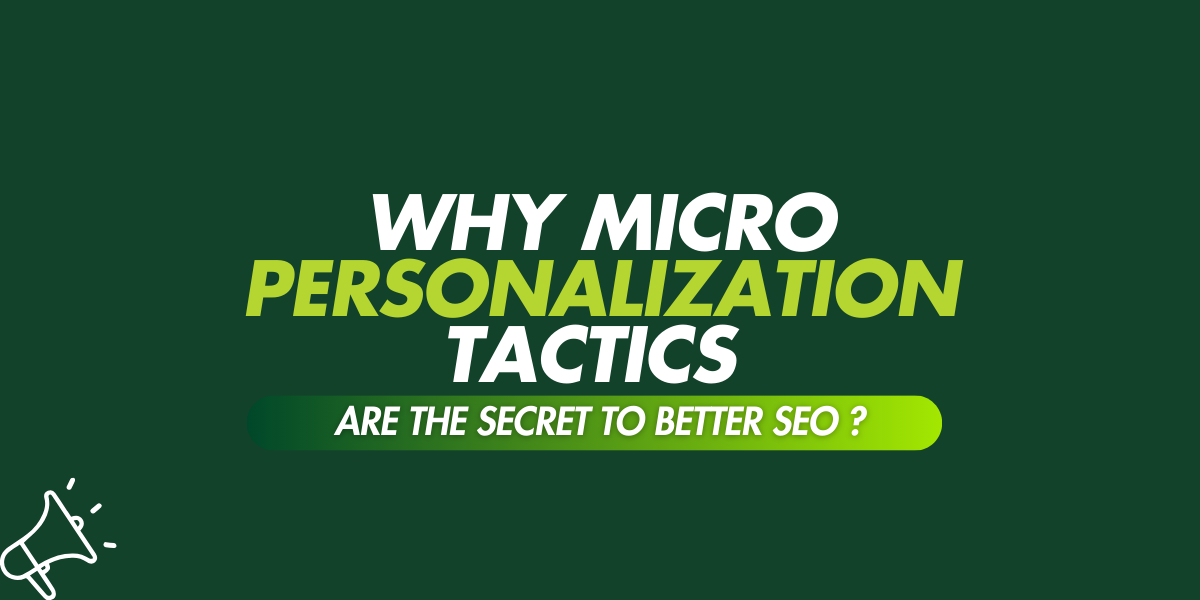 Why Micro Personalization Tactics are the Secret to Better SEO?