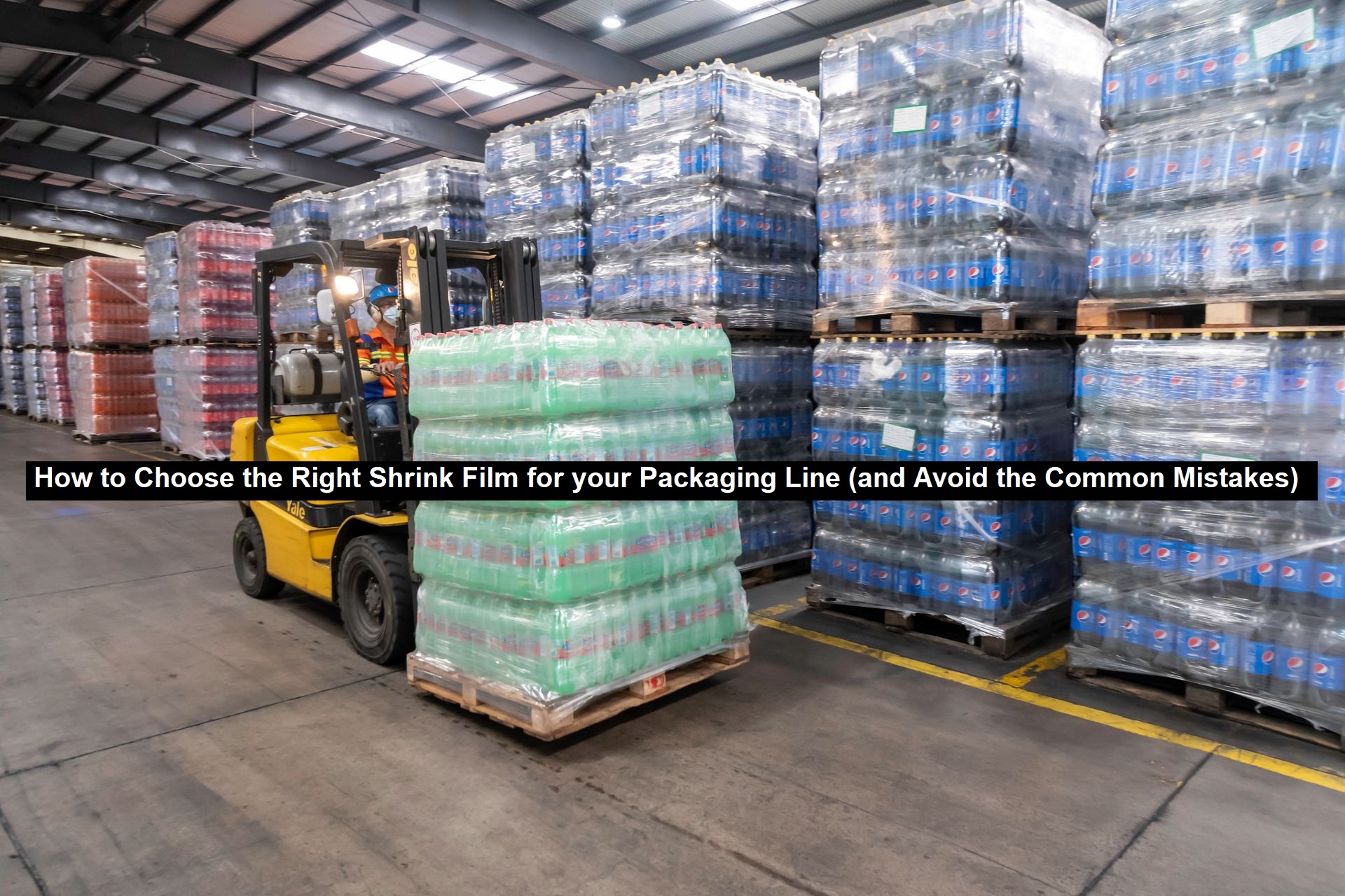 How to Choose the Right Shrink Film for your Packaging Line (and Avoid the Common Mistakes)